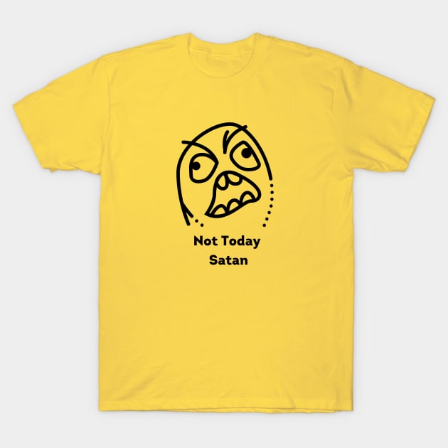 not today satan funny T-Shirt by Dog & Rooster